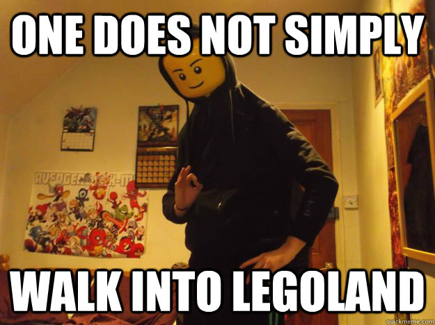 one does not simply walk into legoland -