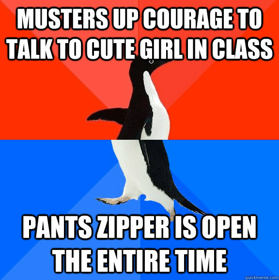 musters up courage to talk to cute girl in class pants zippe - Socially Awesome Awkward Penguin