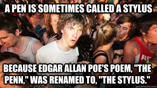 a pen is sometimes called a stylus because edgar allan poes - Sudden Clarity Clarence
