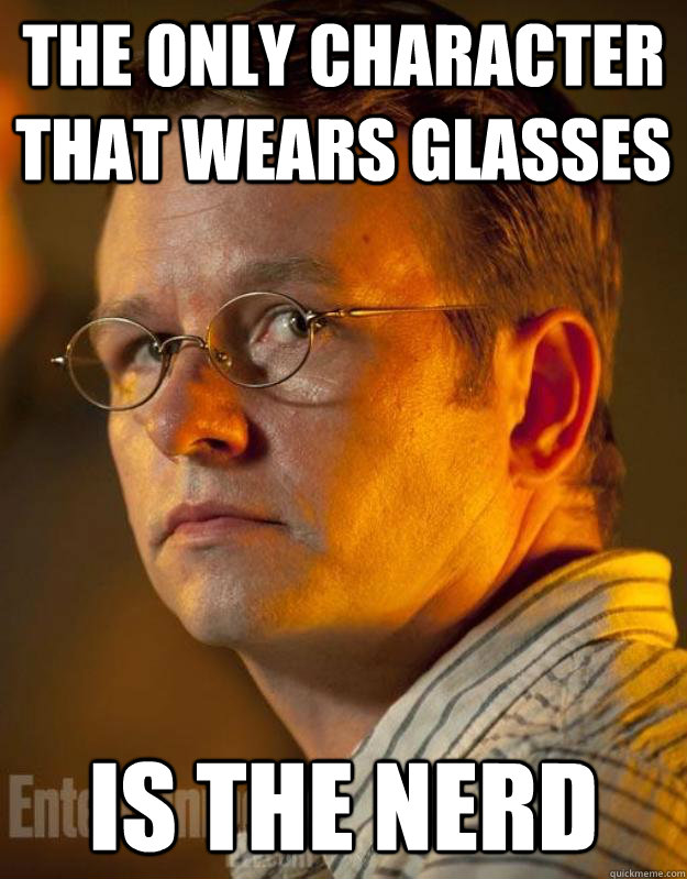 the only character that wears glasses is the nerd -