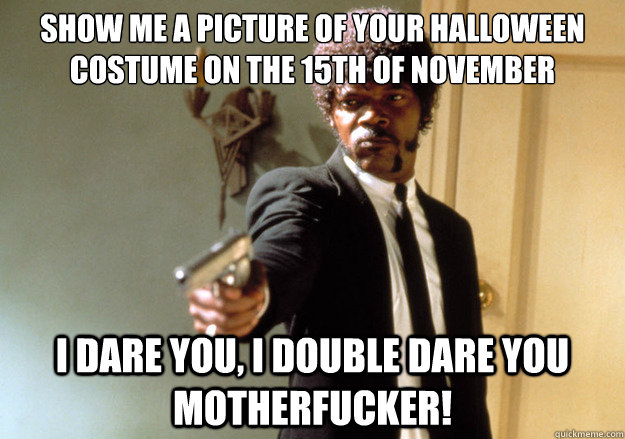show me a picture of your halloween costume on the 15th of n - Samuel L Jackson
