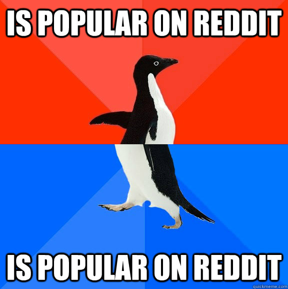is popular on reddit is popular on reddit - Socially Awesome Awkward Penguin