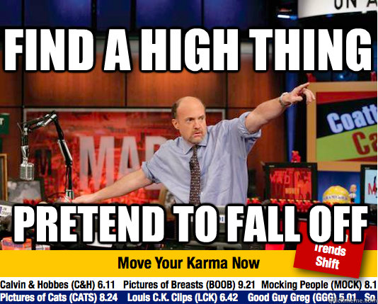 find a high thing pretend to fall off - Mad Karma with Jim Cramer