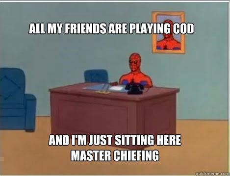 all my friends are playing cod and im just sitting here mas - Spiderman