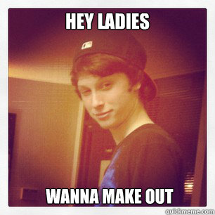 hey ladies wanna make out - Albie The Charmer