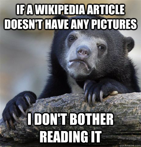 if a wikipedia article doesnt have any pictures i dont bot - Confession Bear