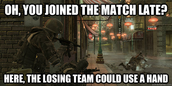 oh you joined the match late here the losing team could u -