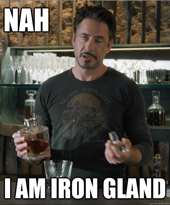 nah i am iron gland -