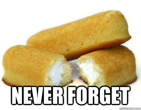 never forget - Twinkie