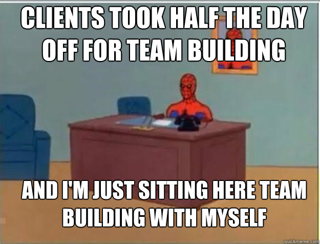 clients took half the day off for team building and im just - spiderman desk