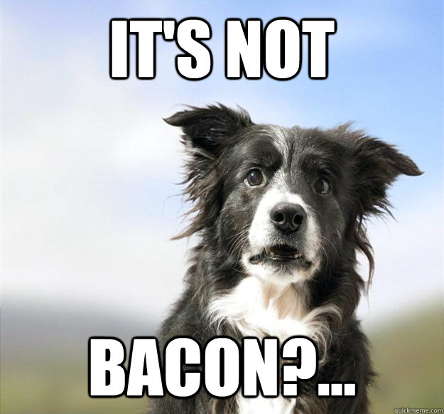 its not bacon -