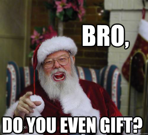 bro do you even gift - Jacked Santa