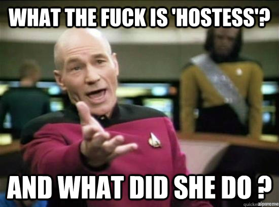 what the fuck is hostess and what did she do - Annoyed Picard HD