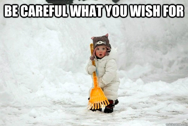 be careful what you wish for - Labor Toddler
