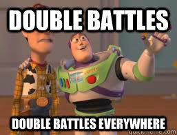 double battles double battles everywhere - Borderlands 2 Buzz meme