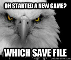 oh started a new game which save file - death eagle