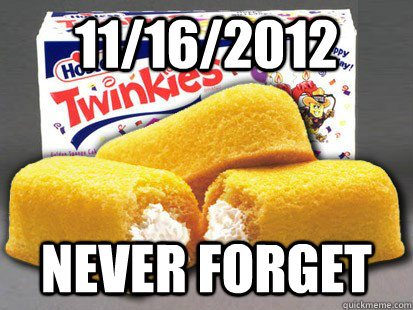 11162012 never forget - Twinkie RIP