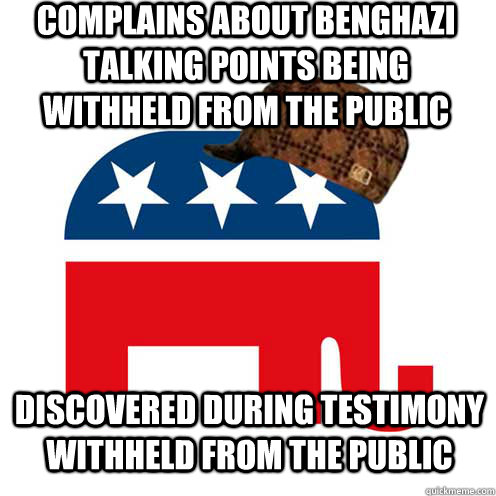 complains about benghazi talking points being withheld from - Scumbag GOP