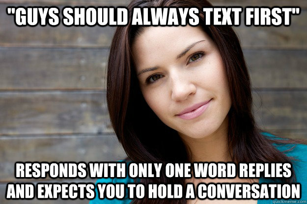 guys should always text first responds with only one word - Girl Logic