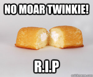 no moar twinkie rip - Twinkies