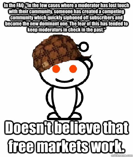 in the faq in the few cases where a moderator has lost tou - Scumbag Redditor