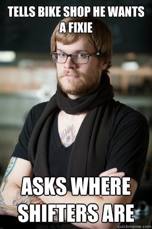 tells bike shop he wants a fixie asks where shifters are - Hipster Barista