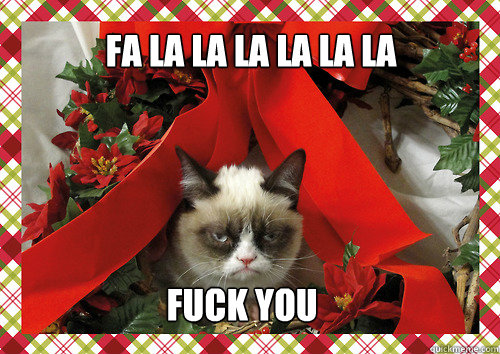fa la la la la la la fuck you - merry christmas