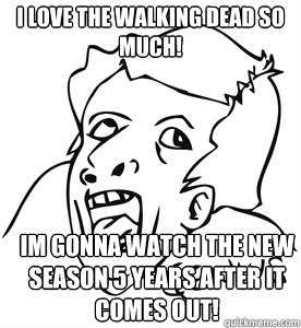 i love the walking dead so much im gonna watch the new seas - ECO Genius