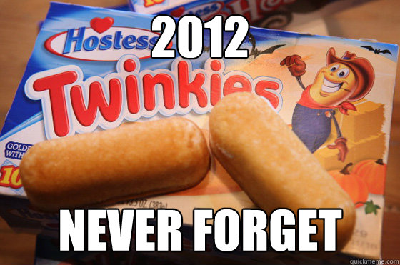 2012 never forget - Twinkies