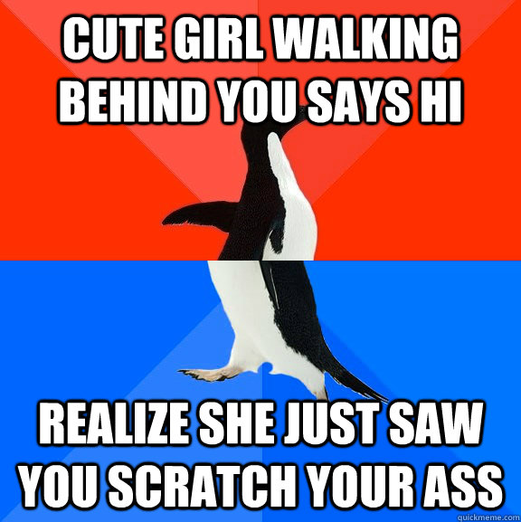 cute girl walking behind you says hi realize she just saw y - Socially Awesome Awkward Penguin