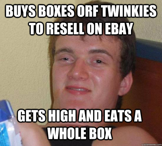 buys boxes orf twinkies to resell on ebay gets high and eats - 10 Guy