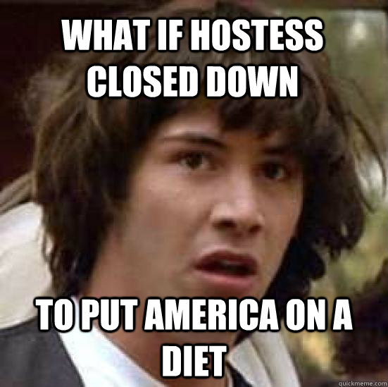 what if hostess closed down to put america on a diet - conspiracy keanu