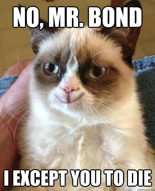 no mr bond i except you to die -
