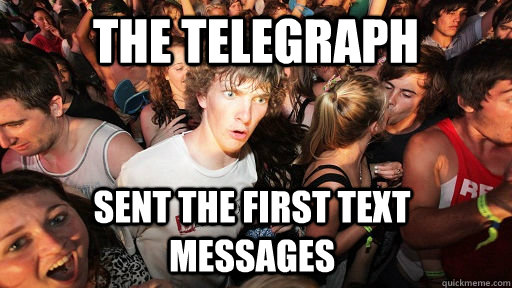the telegraph sent the first text messages - Sudden Clarity Clarence