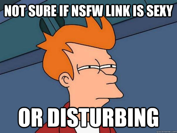 not sure if nsfw link is sexy or disturbing - Futurama Fry