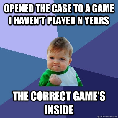 opened the case to a game i havent played n years the corre - Success Kid