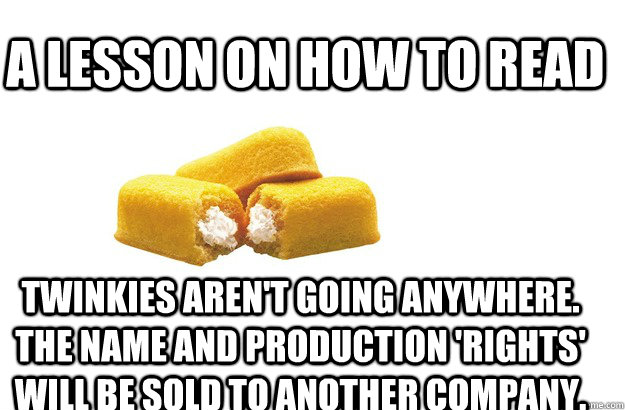 a lesson on how to read twinkies arent going anywhere the  - Twinkies