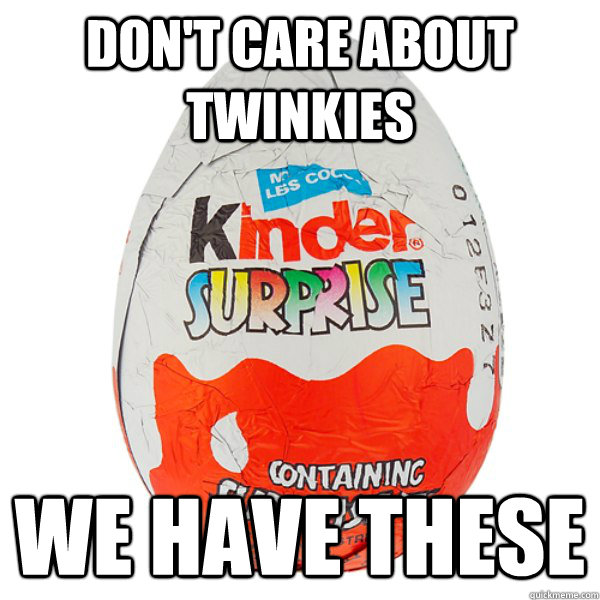 dont care about twinkies we have these -