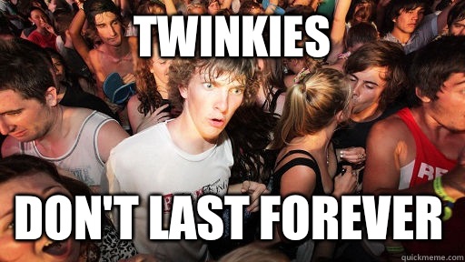 Twinkies Dont last forever - Sudden Clarity Clarence