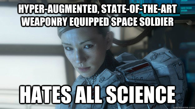 hyperaugmented stateoftheart weaponry equipped space so - Scumbag Sarah Palmer