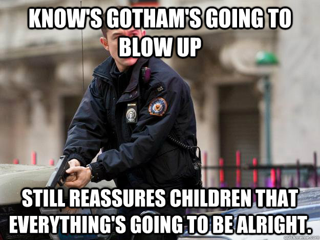 knows gothams going to blow up still reassures children th -