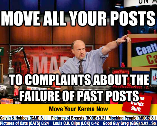 move all your posts to complaints about the failure of past - Mad Karma with Jim Cramer