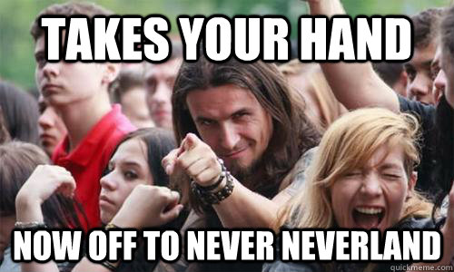 takes your hand now off to never neverland - Ridiculously Photogenic Metal Fan