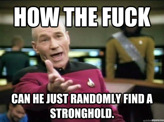 how the fuck can he just randomly find a stronghold - Annoyed Picard HD