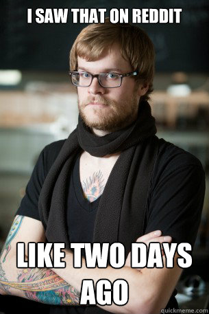 i saw that on reddit like two days ago - Hipster Barista