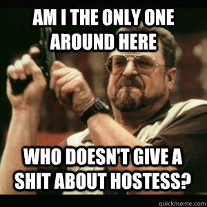 am i the only one around here who doesnt give a shit about - AM I THE ONLY ONE AROUND HERE