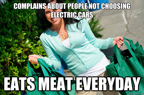 complains about people not choosing electric cars eats meat -