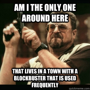 am i the only one around here that lives in a town with a bl - Am I The Only One Round Here