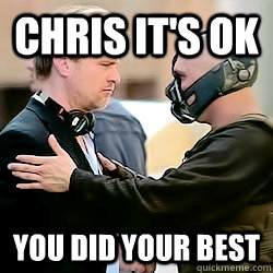 chris its ok you did your best - Helpful Bane
