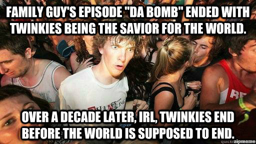 family guys episode da bomb ended with twinkies being the - Suddenly Clarity Clarence